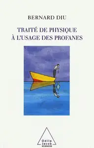 Bernard Diu, "Traité de physique à l'usage des profanes"