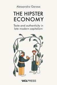 Hipster Economy: Taste and Authenticity in Late Modern Capitalism