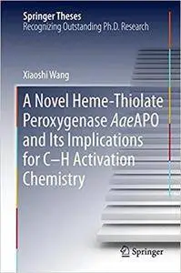 A Novel Heme-Thiolate Peroxygenase AaeAPO and Its Implications for C-H Activation Chemistry (Repost)