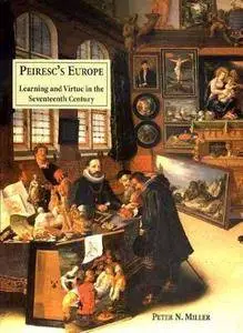 Peiresc’s Europe: Learning and Virtue in the Seventeenth Century