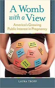 A Womb with a View: America's Growing Public Interest in Pregnancy