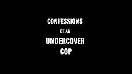 Cutting Edge Confessions Of An Undercover Cop (2011)