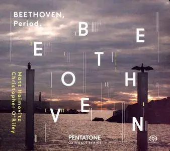 Matt Haimovitz, Christopher O'Riley - Beethoven: Period, Complete Sonatas and Variations for Pianoforte and Violoncello (2014)
