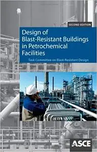 Design of Blast-Resistant Buildings in Petrochemical Facilities, Second Edition