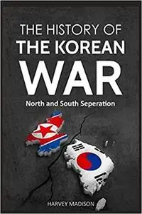 The History of the Korean War: North and South Seperation