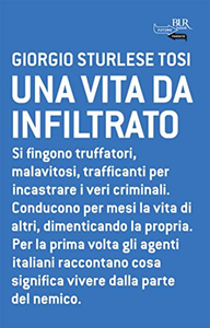 Una vita da infiltrato - Giorgio Sturlese Tosi