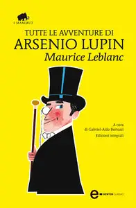 Leblanc Maurice - Tutte le avventure di Arsenio Lupin