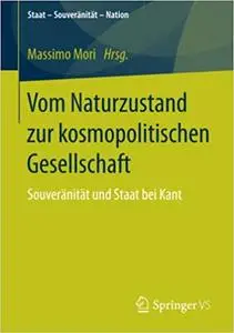 Vom Naturzustand zur kosmopolitischen Gesellschaft: Souveränität und Staat bei Kant