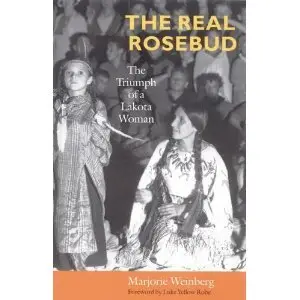 The Real Rosebud: The Triumph of a Lakota Woman