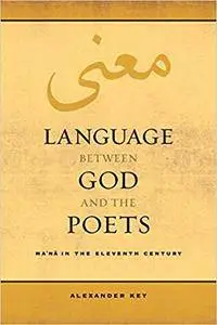 Language between God and the Poets: Ma`na in the Eleventh Century