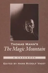 Thomas Mann’s The Magic Mountain: A Case Book