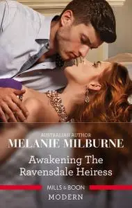 «Awakening The Ravensdale Heiress» by MELANIE MILBURNE