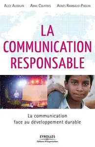 Alice Audouin, Anne Courtois, Agnès Rambaud-Paquin, "La communication responsable"