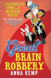 «The Great Brain Robbery» by Anna Kemp