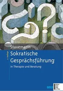Sokratische Gesprächsführung in Therapie und Beratung: Eine Anleitung für Psychotherapeuten, Berater und Seelsorger