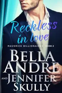 «Reckless In Love» by Bella Andre,Jennifer Skully