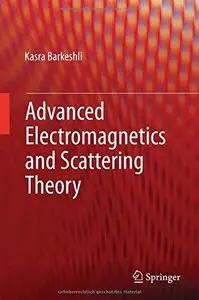 Advanced Electromagnetics and Scattering Theory 