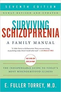 Surviving Schizophrenia: A Family Manual