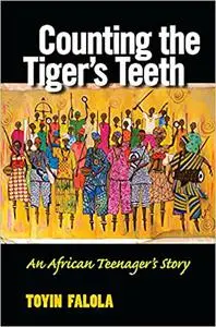 Counting the Tiger's Teeth: An African Teenager's Story