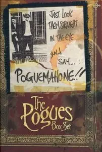 The Pogues - Just Look Them Straight in the Eye and Say...Poguemahone!! (2008) [5 CD Box Set, Remastered] [RE-UP]