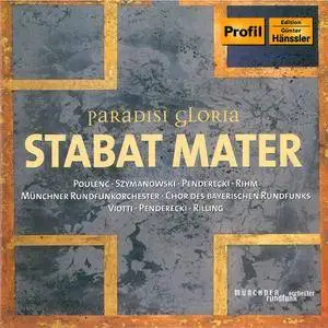 Paradisi Gloria - Stabat Mater: Francis Poulenc, Karol Szymanowski, Krzysztof Penderecki, Wolfgang Rihm (2004)