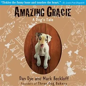«Amazing Gracie: A Dog's Tale» by Mark Beckloff,Dan Dye