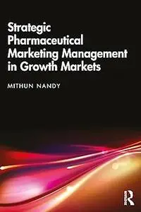 Strategic Pharmaceutical Marketing Management in Growth Markets