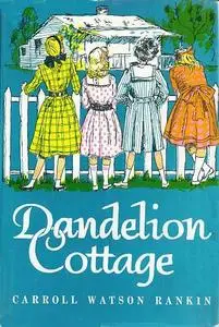 «Dandelion Cottage» by Carroll Watson Rankin