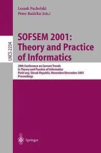 SOFSEM 2001: Theory and Practice of Informatics: 28th Conference on Current Trends in Theory and Practice of Informatics Piešt’