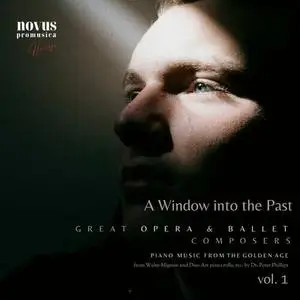 Percy Grainger - A Window into the Past - Great Opera and Ballet Composers, Vol. 1. Piano Music from the Golden Age (2023)