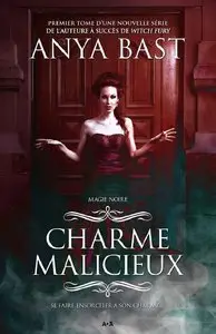 Magie noire, Tome 1 - Charme malicieux – Anya Bast