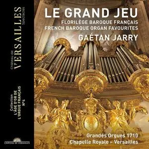 Gaétan Jarry - Le Grand Jeu: French Baroque Organ Favourites (2020)