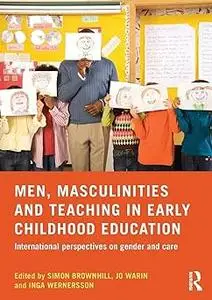 Men, Masculinities and Teaching in Early Childhood Education