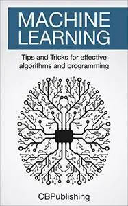 Machine Learning: Tips and Tricks for Effective Algorithms and Programming