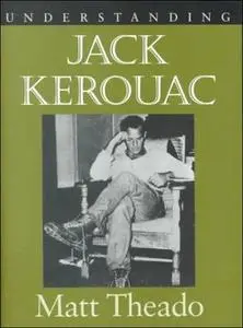 Understanding Jack Kerouac (Understanding Contemporary American Literature)