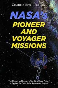 NASA’s Pioneer and Voyager Missions