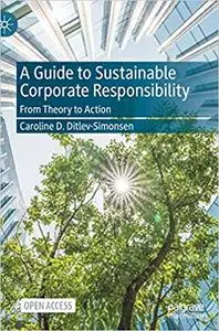 A Guide to Sustainable Corporate Responsibility: From Theory to Action