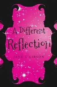 «Different Reflection» by Jane L Gibson