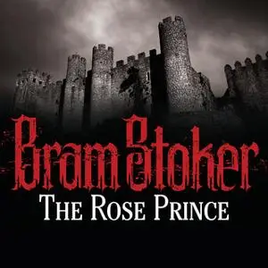 «The Rose Prince» by Bram Stoker