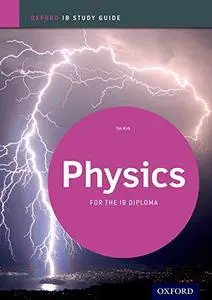 IB Physics Study Guide: Oxford IB Diploma Program