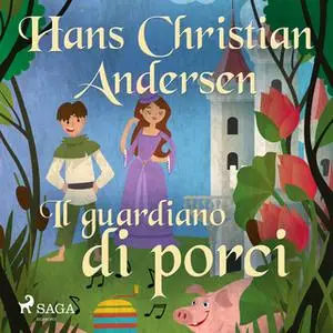 «Il guardiano di porci» by Hans Christian Andersen