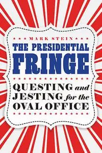 «The Presidential Fringe» by Mark Stein