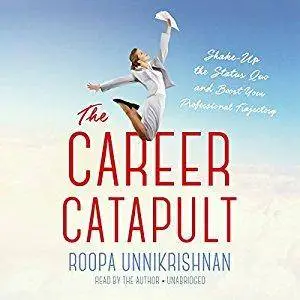 The Career Catapult: Shake Up the Status Quo and Boost Your Professional Trajectory (Audiobook)