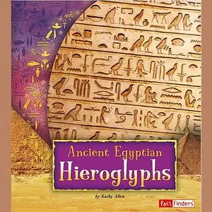 «Ancient Egyptian Hieroglyphs» by Kathy Allen