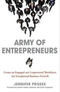 Army of Entrepreneurs: Create an Engaged and Empowered Workforce for Exceptional Business Growth (repost)