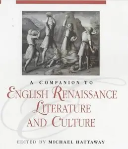 Michael Hattaway - A Companion to English Renaissance Literature and Culture