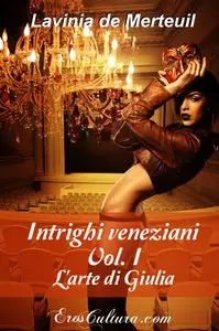 Lavinia de Merteuil - Intrighi veneziani Vol. I