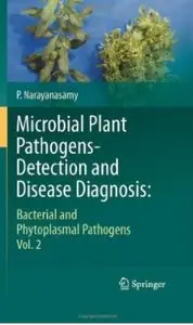 Microbial Plant Pathogens-Detection and Disease Diagnosis: Bacterial and Phytoplasmal Pathogens, Vol. 2