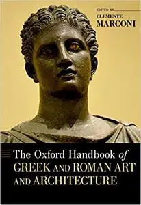 The Oxford Handbook of Greek and Roman Art and Architecture (Repost)