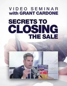 Grant Cardone - Secrets to Closing the Sale